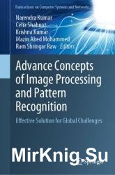 Advance Concepts of Image Processing and Pattern Recognition: Effective Solution for Global Challenges