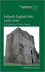 Irelands English Pale, 1470-1550: The Making of a Tudor Region