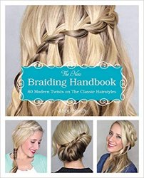 The New Braiding Handbook: 60 Modern Twists on the Classic Hairstyle