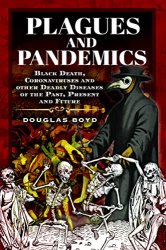 Plagues and Pandemics: Black Death, Coronaviruses and Other Killer Diseases Throughout History