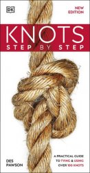 Knots Step by Step, New Edition: A Practical Guide to Tying & Using Over 100 Knots