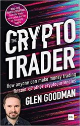 The Crypto Trader: How anyone can make money trading Bitcoin and other cryptocurrencies