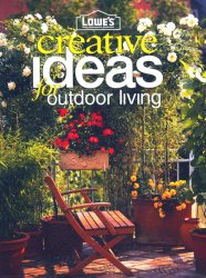 Lowe's Creative Ideas for Outdoor Living (Lowe's Home Improvement)