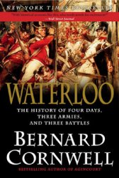 Waterloo: The History of Four Days, Three Armies, and Three Battles