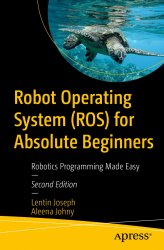 Robot Operating System (ROS) for Absolute Beginners, 2nd Edition