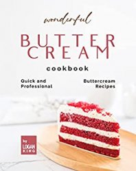 Wonderful Buttercream Cookbook: Quick and Professional Buttercream Recipes