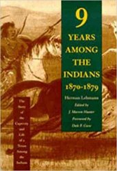 Nine Years Among the Indians, 1870-1879: The Story of the Captivity and Life of a Texan Among the Indians