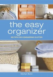 The Easy Organizer: 365 Tips for Conquering Clutter