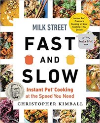 Milk Street Fast and Slow: Instant Pot Cooking at the Speed You Need