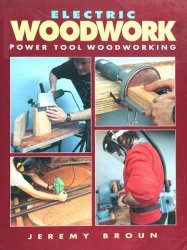 Electric Woodwork: Power Tool Woodworking