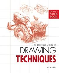 The Practical Guide to Drawing Techniques (Artist's Workbooks)