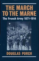 The March to the Marne: The French Army 1871-1914