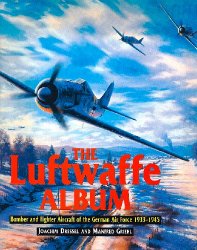 The Luftwaffe Album: Bomber and Fighter Aircraft of the German Air Force 1933-1945