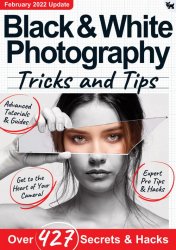 Black & White Photography Tricks and Tips 9th Edition 2021