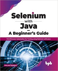 Selenium with Java  A Beginners Guide: Web Browser Automation for Testing using Selenium with Java