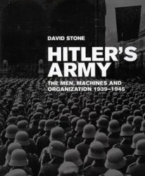 Hitler's Army 1939-1945: The Men, Machines and Organization