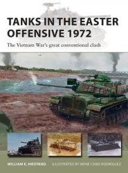 Tanks in the Easter Offensive 1972: The Vietnam Wars Great Conventional Clash (Osprey New Vanguard 303)