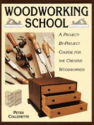 Woodworking School: A Project-by-project Course for the Creative Woodworker