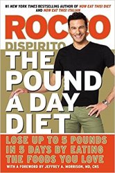 The Pound a Day Diet: Lose Up to 5 Pounds in 5 Days by Eating the Foods You Love