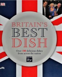 Britain's Best Dish: Over 100 Delicious Dishes from Across the Nation