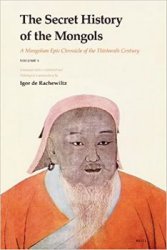 The Secret History of the Mongols: A Mongolian Epic Chronicle of the Thirteenth Century