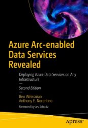 Azure Arc-enabled Data Services Revealed: Deploying Azure Data Services on Any Infrastructure Second Edition