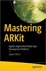 Mastering ARKit: Apples Augmented Reality App Development Platform