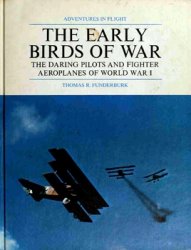 The Early Birds of War: The Daring Pilots and Fighter Airplanes of World War I