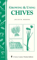 Growing & Using Chives (Storey's Country Wisdom Bulletin A-225)