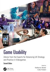 Game Usability: Advice from the Experts for Advancing UX Strategy and Practice in Videogames, 2nd Edition