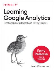 Learning Google Analytics (Second Early Release)