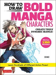 How to Draw Bold Manga Characters: Create Truly Dynamic Manga! Learn Hundreds of Different Action Poses!