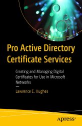 Pro Active Directory Certificate Services: Creating and Managing Digital Certificates