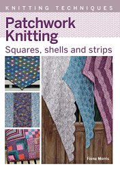 Patchwork Knitting: Squares, Shells and Strips