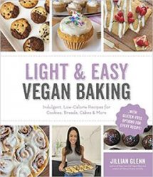 Light & Easy Vegan Baking: Indulgent, Low-Calorie Recipes for Cookies, Breads, Cakes & More