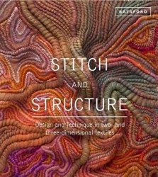 Stitch and Structure: Design and Technique in two- and three-dimensional textiles