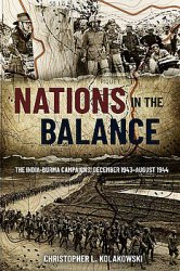 Nations in the Balance: The India-Burma Campaigns, December 1943-August 1944