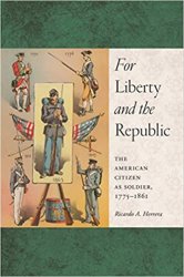 For Liberty and the Republic: The American Citizen as Soldier, 1775-1861