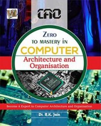 Zero To Mastery In Computer Architecture And Organisation