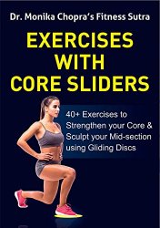 Exercises with Core Sliders: 40+ Exercises to Strengthen your Core & Sculpt your Mid-section using Gliding Discs