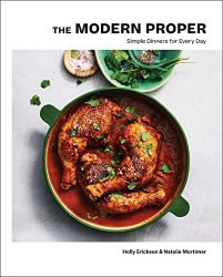 The Modern Proper: Simple Dinners for Every Day