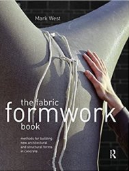 The Fabric Formwork Book: Methods for Building New Architectural and Structural Forms in Concrete