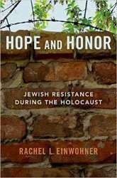 Hope and Honor: Jewish Resistance during the Holocaust