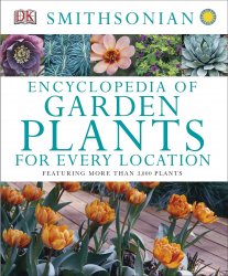 Encyclopedia of Garden Plants for Every Location: Featuring More Than 3,000 Plants