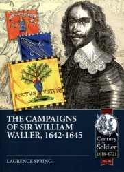 The Campaigns of Sir William Waller 1642-1645 (Century of the Soldier 1618-1721 46)