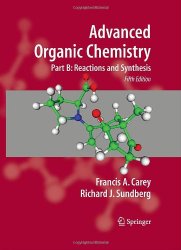Advanced organic chemistry, part B: Reactions and synthesis, fifth edition