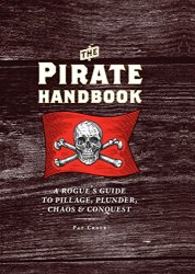 The Pirate Handbook: A Rogue's Guide to Pillage, Plunder, Chaos & Conquest