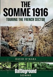 The Somme 1916: Touring the French Sector (Battleground Somme)