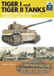 Tiger I & Tiger II Tanks: German Army and Waffen-SS Normandy Campaign 1944 (TankCraft 25)