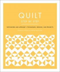 Quilt Step by Step: Patchwork and Appliqu? - Techniques, Designs, and Projects
